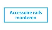 Accessoire rails monteren