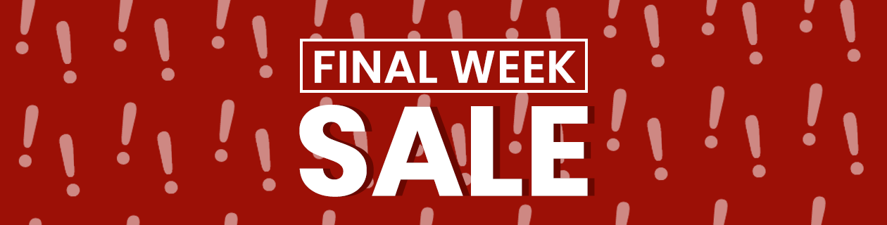 FINAL WEEK OF SALE